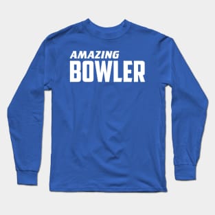 Amazing Bowler Long Sleeve T-Shirt